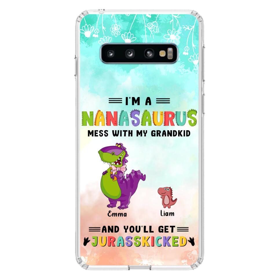 Custom Personalized Grandma Dinosaur Phone Case - Gift For Grandma With Up To 6 Grandkids Dinosaurs - I'm A Nanasaurus Mess With My Grandkids And You'll Get Jurasskicked - Cases For iPhone And Samsung
