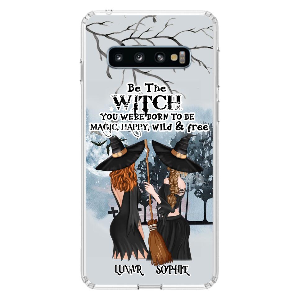 Personalized Friends Witches Phone Case - Up to 4 Friends - Halloween Gift Idea For Friends/Sisters - Be The Witch You Were Born To Be Magic, Happy, Wild And Free - Case for iPhone/Samsung