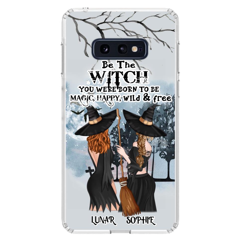 Personalized Friends Witches Phone Case - Up to 4 Friends - Halloween Gift Idea For Friends/Sisters - Be The Witch You Were Born To Be Magic, Happy, Wild And Free - Case for iPhone/Samsung