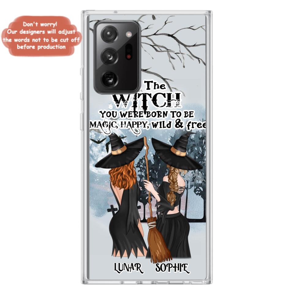 Personalized Friends Witches Phone Case - Up to 4 Friends - Halloween Gift Idea For Friends/Sisters - Be The Witch You Were Born To Be Magic, Happy, Wild And Free - Case for iPhone/Samsung