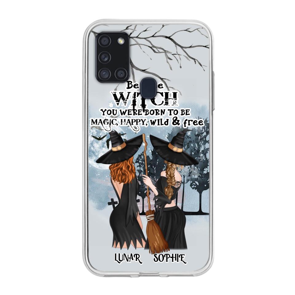 Personalized Friends Witches Phone Case - Up to 4 Friends - Halloween Gift Idea For Friends/Sisters - Be The Witch You Were Born To Be Magic, Happy, Wild And Free - Case for iPhone/Samsung