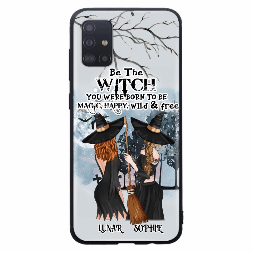Personalized Friends Witches Phone Case - Up to 4 Friends - Halloween Gift Idea For Friends/Sisters - Be The Witch You Were Born To Be Magic, Happy, Wild And Free - Case for iPhone/Samsung