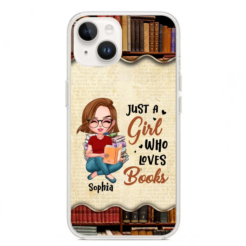 Custom Personalized Just A Girl Who Loves Books Phone Case - Gift Idea For Books Lover - Case For iPhone And Samsung