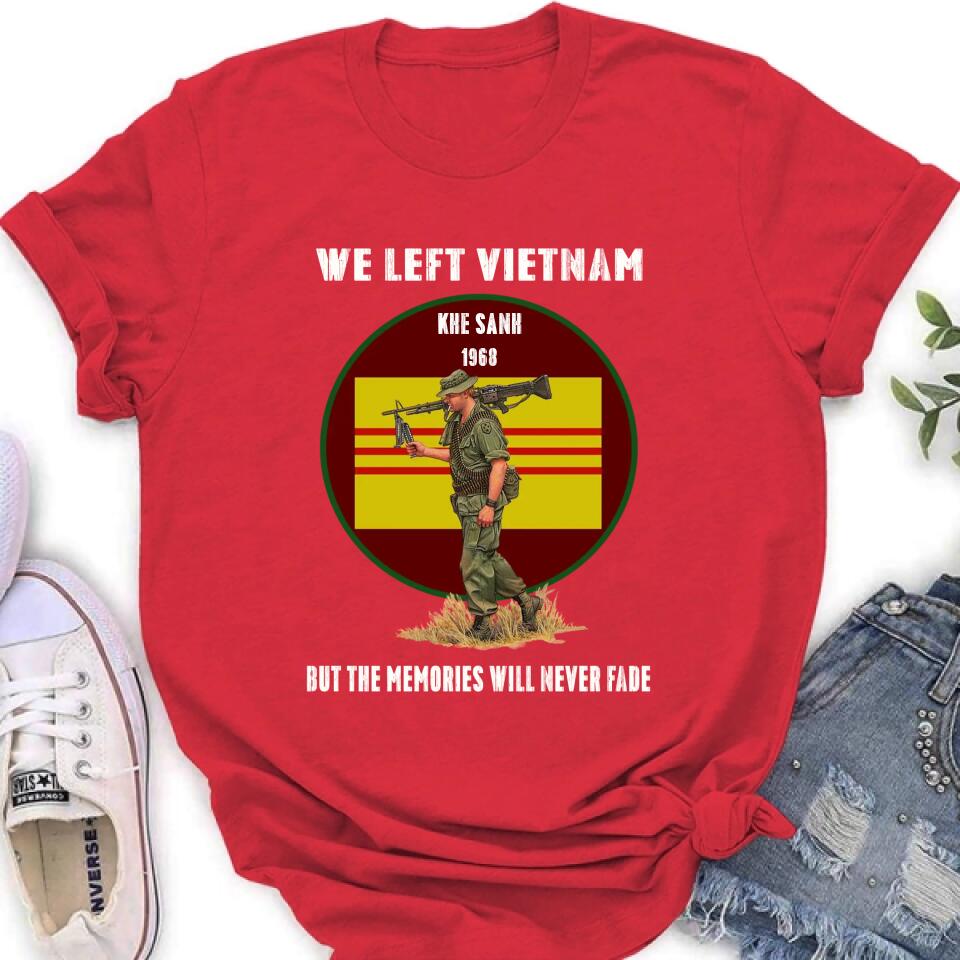 Personalized Vietnam Veteran Shirt - We Left Vietnam But The Memories Will Never Fade