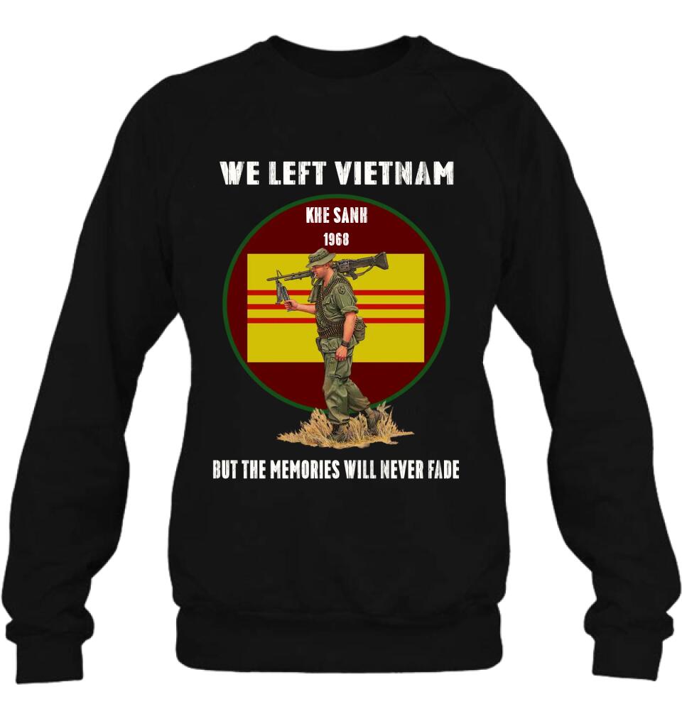 Personalized Vietnam Veteran Shirt - We Left Vietnam But The Memories Will Never Fade