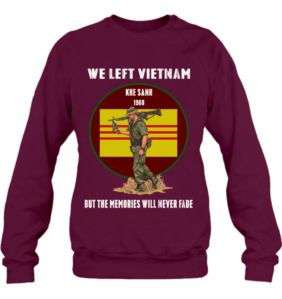 Personalized Vietnam Veteran Shirt - We Left Vietnam But The Memories Will Never Fade