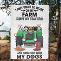 Personalized Tractor Farm Dog Flag - Best Gift For Farmers/Dog Lovers - I Just Want To Work On My Farm Drive My Tractor And Hang Out With My Dogs