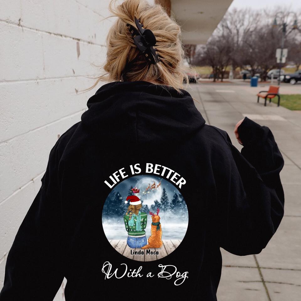 Personalized Dog Mom Christmas Pullover Hoodie/T-shirt Back - Christmas Gift Idea For Dog Mom/Dog Lovers With Up To 5 Dogs - Life Is Better With A Dog