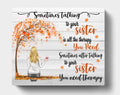 Personalized Sisters Canvas - Up to 3 Besties -  Best Gift For Sister/Friends - Sometimes Talking To Your Sister Is All The Therapy You Need...