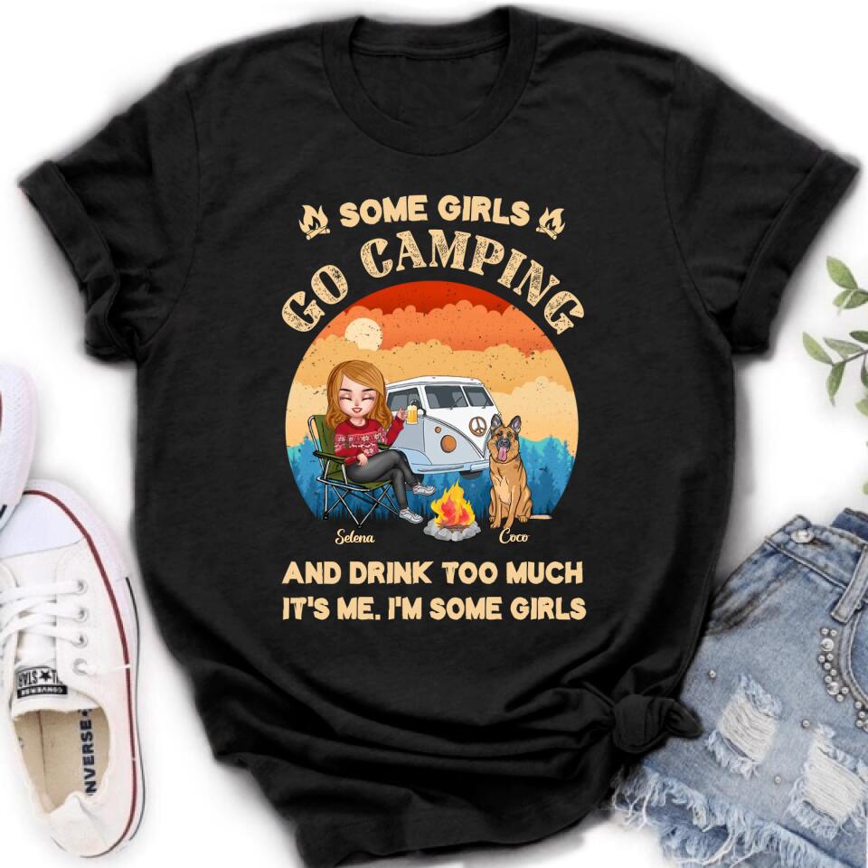Personalized Camping Shirt/Hoodie - Gift Idea For Camping Lover/Dog Mom with up to 4 Dogs - Some Girls Go Camping and Drinks Too Much. It's Me. I'm Some Girls