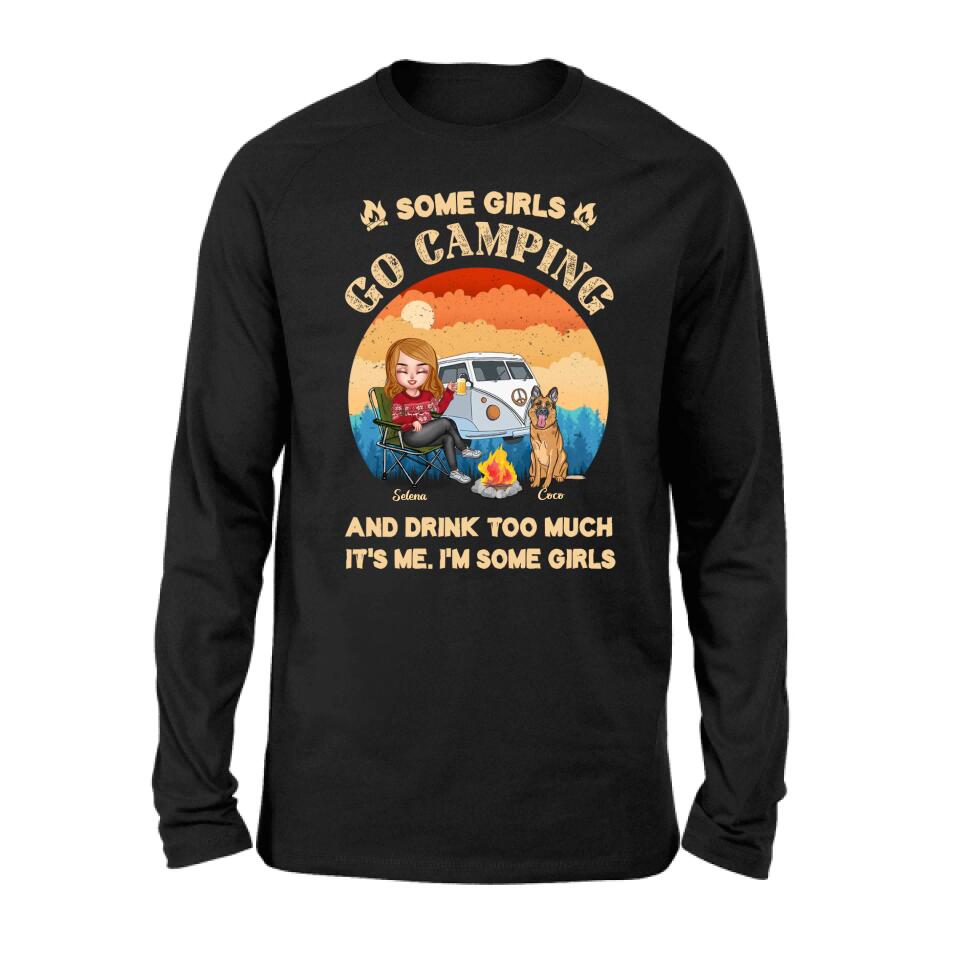 Personalized Camping Shirt/Hoodie - Gift Idea For Camping Lover/Dog Mom with up to 4 Dogs - Some Girls Go Camping and Drinks Too Much. It's Me. I'm Some Girls