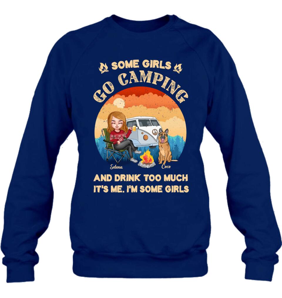 Personalized Camping Shirt/Hoodie - Gift Idea For Camping Lover/Dog Mom with up to 4 Dogs - Some Girls Go Camping and Drinks Too Much. It's Me. I'm Some Girls