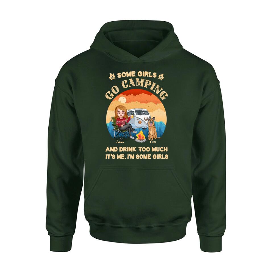 Personalized Camping Shirt/Hoodie - Gift Idea For Camping Lover/Dog Mom with up to 4 Dogs - Some Girls Go Camping and Drinks Too Much. It's Me. I'm Some Girls