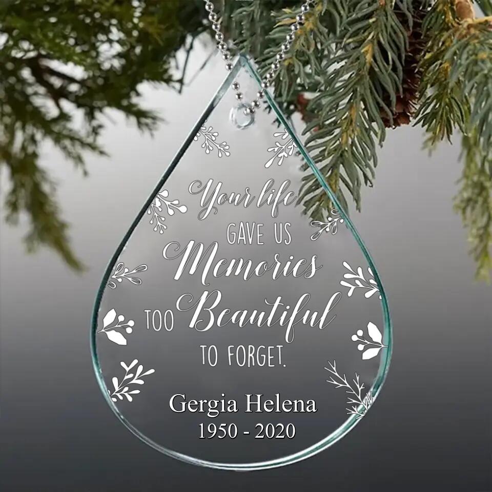 Personalized Memorial Acrylic Ornament - Memorial Gift Idea For Christmas - Your Life Gave Us Memories Too Beautiful To Forget