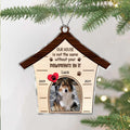 Personalized Memorial Pet Photo Acrylic Ornament - Christmas Memorial Gift Idea For Pet Lovers - Our House Is Not The Same Without Your Pawprints In It