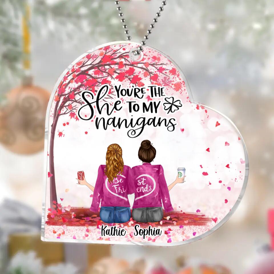 Personalized Besties Acrylic Ornament - Up to 5 Girls - Gift Idea For Friends/Sisters/Besties - You're The She To My Nanigans