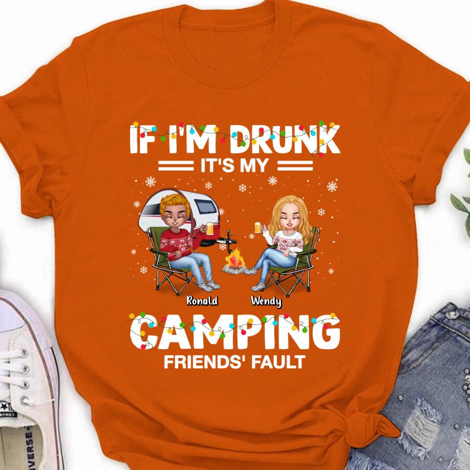 Personalized Camping Friends Shirt - Up to 7 Friends - Christmas Gift For Friends/Camping Lovers - If I'm Drunk It's My Camping Friends' Fault