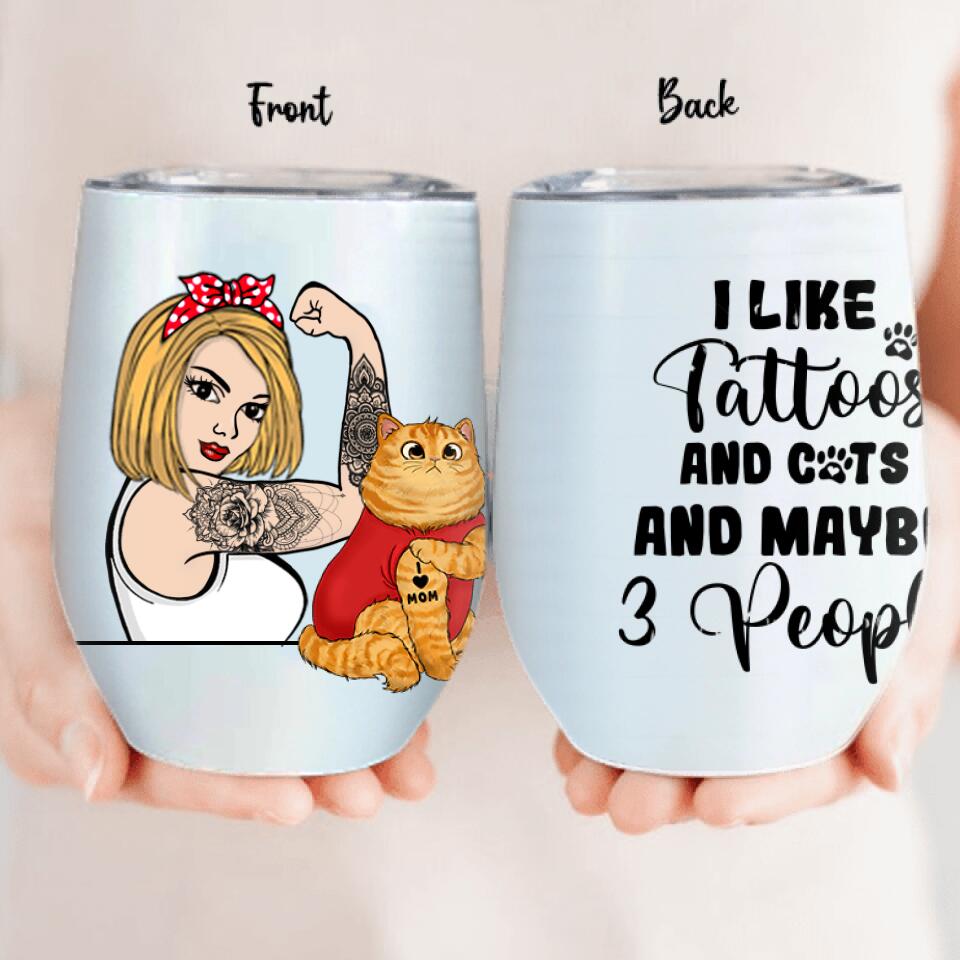 Personalized Cat Mom Wine Tumbler - Up to 3 Cats - I Like Tattoos And Cats And maybe 3 People