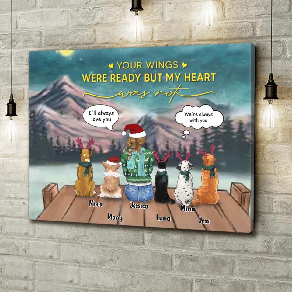 Personalized Christmas Dog Mom Canvas - Up to 5 Dogs - Gift Idea For Dog Lover/Dog Mom - Your Wings Were Ready But My Heart Was Not