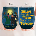 Personalized Witch Friend Wine Tumbler - Halloween/Christmas Gift Idea For Friends/Sisters/Besties - Sisters Of The Moon Are Sisters Forever
