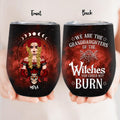 Personalized Witch Wine Tumbler - Halloween Gift For Yourself/Friends/Besties - We Are The Granddaughters Of The Witches You Could Not Burn