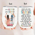 Personalized Sisters Wine Tumbler - Birthday Gift Idea For Sisters - Life Is Better With Sisters