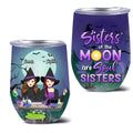 Personalized Witches Wine Tumbler - Gift Idea For Halloween/Friends with up to 4 Witches - Sisters Of The Moon Are Soul Sisters