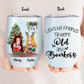 Personalized Christmas Besties Wine Tumbler - Best Gift For Christmas - Let's Be Friends 'Till We're Old And Bonkers