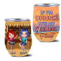 Personalized Siblings Wine Tumbler - Up to 4 People - Gift Idea For Brother/Sister/Family - If I'm Drunk It's My Brother's Fault