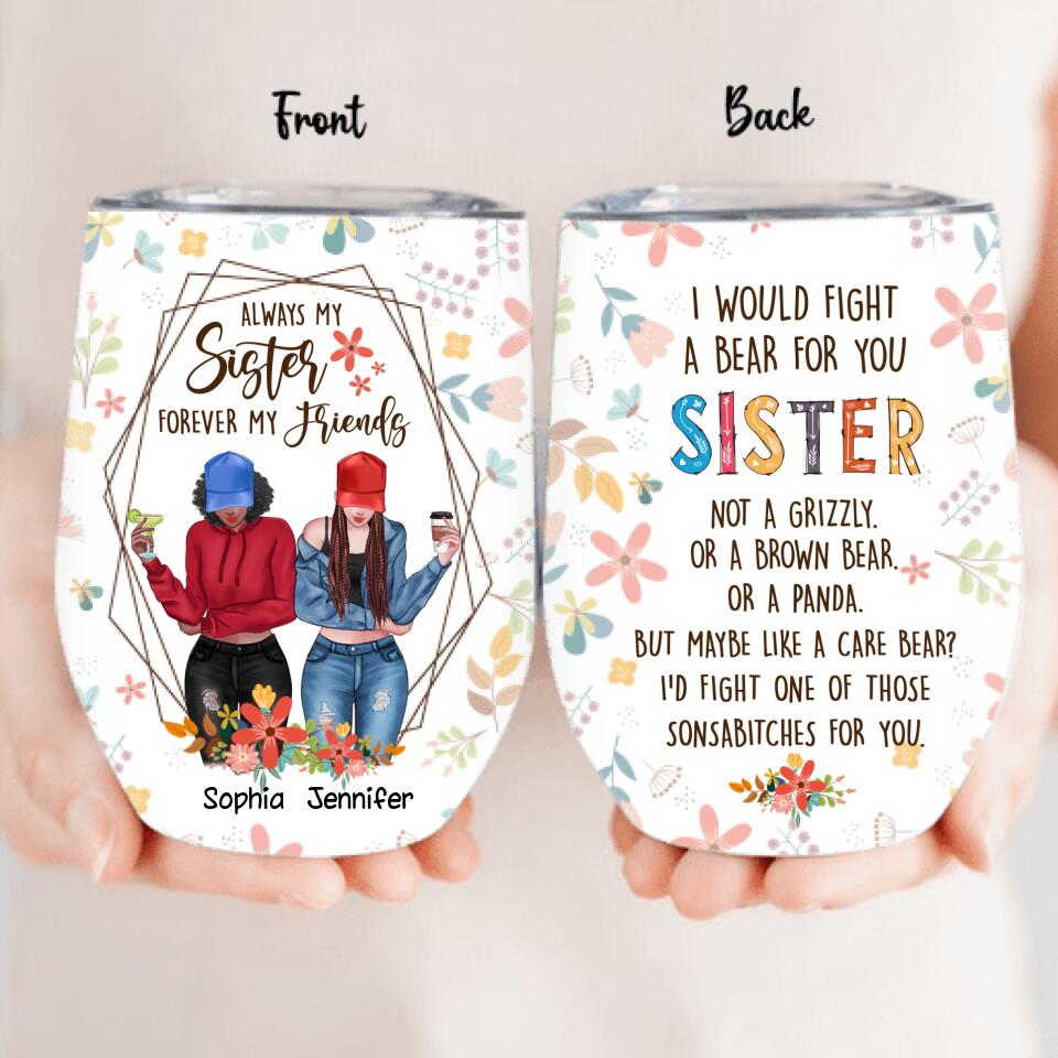 Personalized Sisters Wine Tumbler - Up to 3 Girls - Gift For Sisters - Always My Sister Forever My Friends
