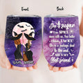 Personalized Witches Wine Tumbler - Halloween Gift Idea For Friends/Sisters - She Is Sugar I'm Spice