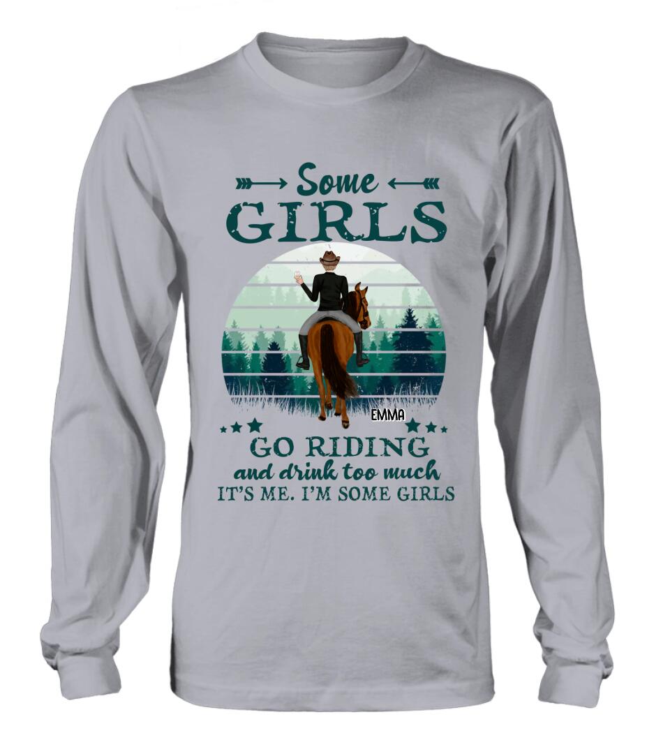 Personalized Girl Riding Horse T-shirt/Long Sleeve/Sweatshirt/Hoodie - Up to 4 Girls - Gift For Friends/Besties/ Horse Lovers - Some Girls Go Riding & Drink Too Much It's Me I'm Some Girls