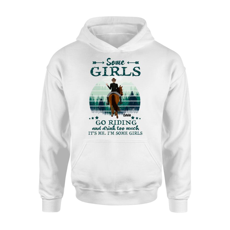 Personalized Girl Riding Horse T-shirt/Long Sleeve/Sweatshirt/Hoodie - Up to 4 Girls - Gift For Friends/Besties/ Horse Lovers - Some Girls Go Riding & Drink Too Much It's Me I'm Some Girls