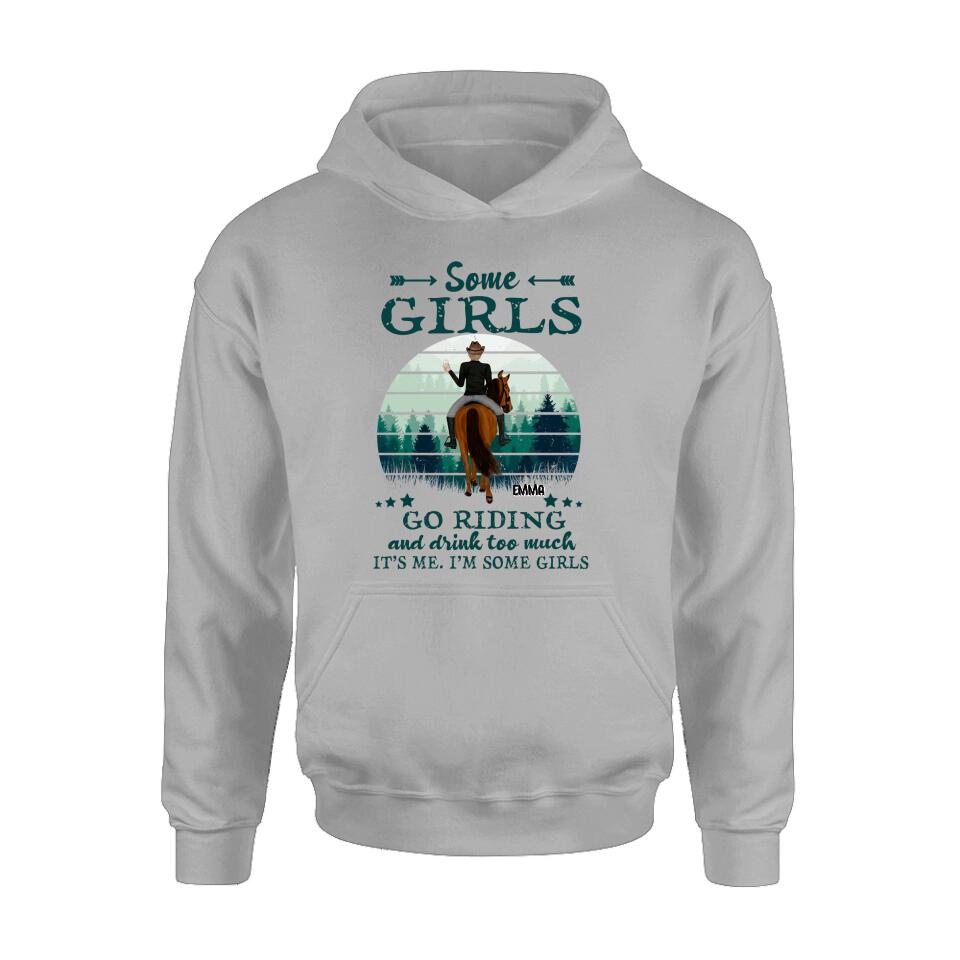 Personalized Girl Riding Horse T-shirt/Long Sleeve/Sweatshirt/Hoodie - Up to 4 Girls - Gift For Friends/Besties/ Horse Lovers - Some Girls Go Riding & Drink Too Much It's Me I'm Some Girls