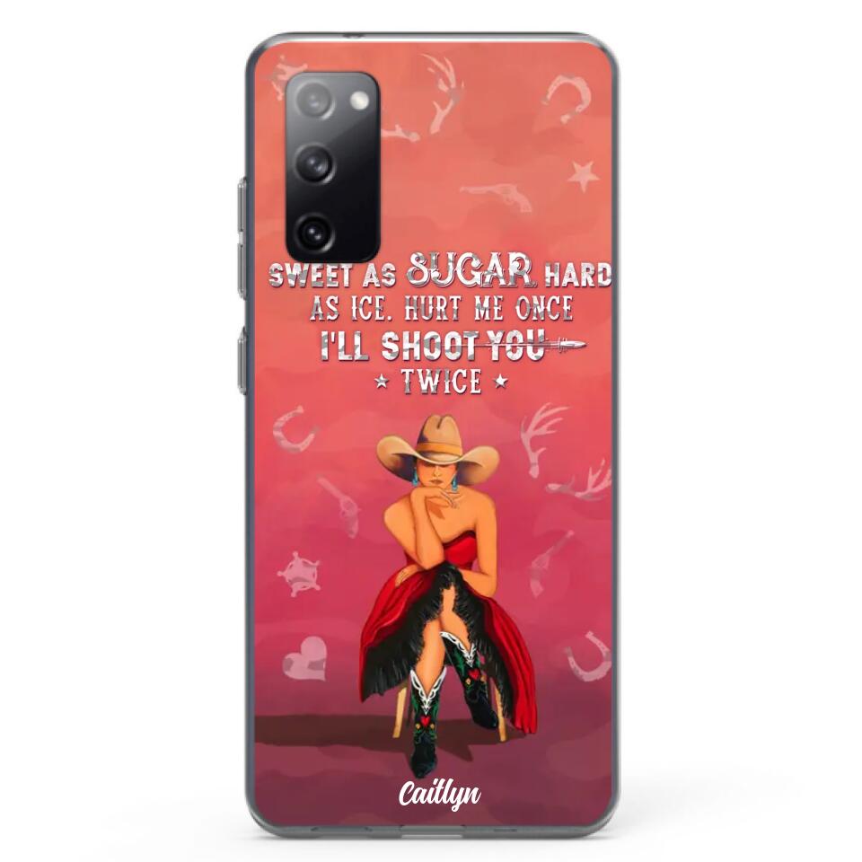 Custom Personalized Country Girl Phone Case - Gift Idea For Girl/ Birthday Gift - Sweet As Sugar Hard As Ice Hurt Me Once I'll Shoot You Twice - Case For iPhone And Samsung