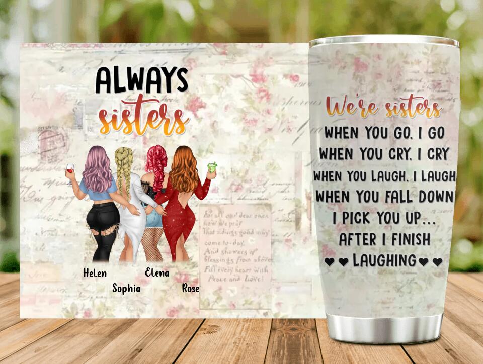 Personalized Besties/Sisters Tumbler - Gift Idea For Friends/Besties/Sisters - Up to 4 Girls - When You Go I Go When You Cry I Cry