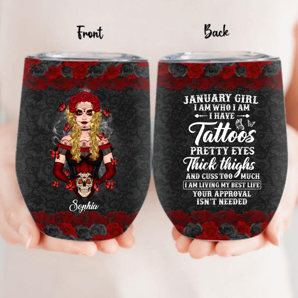 Personalized Sugar Skull Wine Tumbler - Skull Gift For Girl/Birthday Gift - January Girl I Am Who I Am