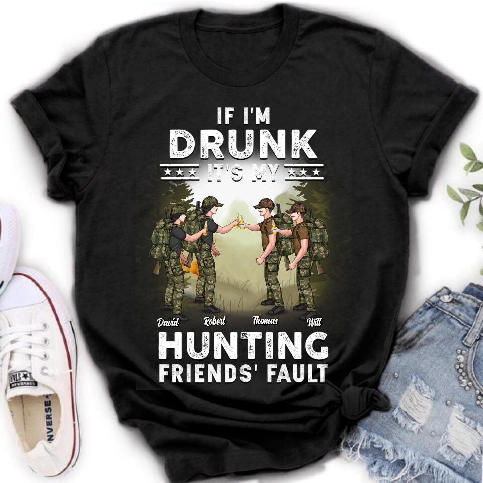 Personalized Hunting Friends Drinking T-shirt/Long Sleeve/Sweatshirt/Hoodie - Up to 4 People - Gift Idea For Friends/Couple/Drinking/Hunting Lovers - If I'm Drunk It's My hunting Friends' Fault