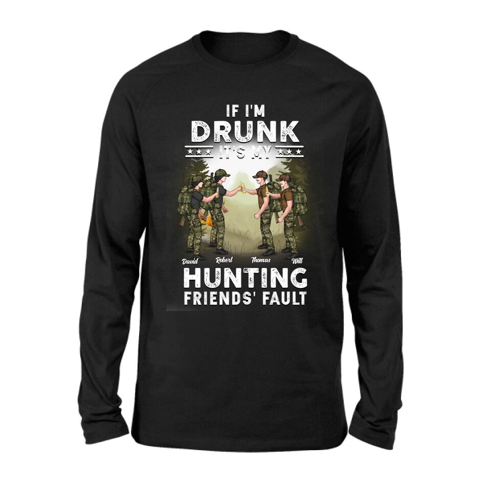 Personalized Hunting Friends Drinking T-shirt/Long Sleeve/Sweatshirt/Hoodie - Up to 4 People - Gift Idea For Friends/Couple/Drinking/Hunting Lovers - If I'm Drunk It's My hunting Friends' Fault
