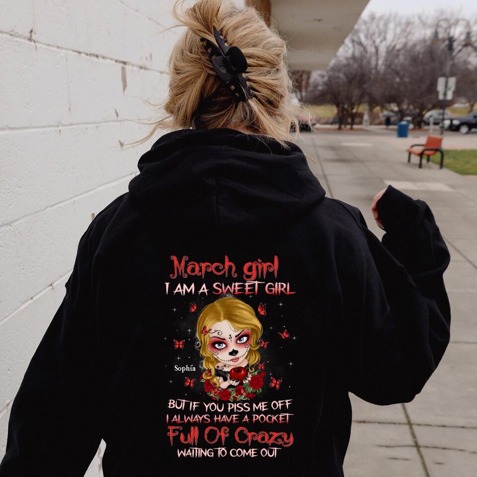 Custom Personalized Sweet Skull Girl T-shirt/ Long Sleeve/ Sweatshirt/ Hoodie - Birthday Gift Idea For Skull Lover - March Girl I Am A Sweet Girl But If You Piss Me Off