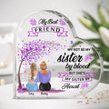 Personalized Best Friend Acrylic Plaque - Gift Idea For Besties/Friends- My Best Friend May Not Be My Sister By Blood But She's My Sister By Heart