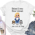 Personalized Pet Mom T-Shirt/Long Sleeve/Sweatshirt/Hoodie - Up to 6 Pets - Gift Idea For Dog/Cat Lover - Behind Every Good Woman Are A Lot Of Dogs