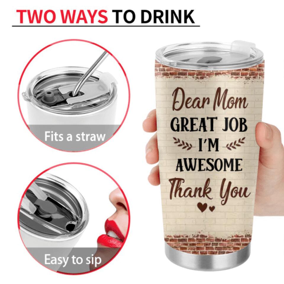Personalized Mother & Daughter Tumbler - Mother's Day Gift Idea From Daughter - Dear Mom Great Job I'm Awesome Thank You