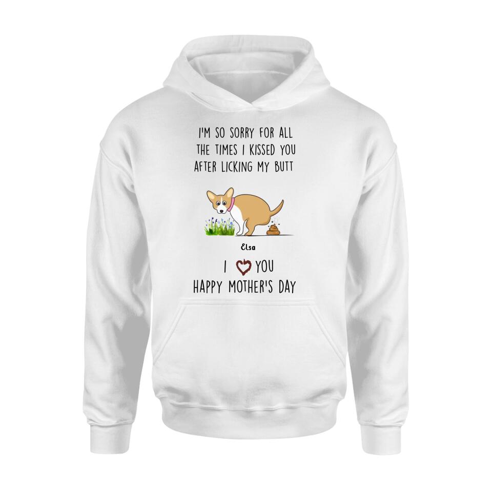 Personalized Funny Dog T-shirt/Long Sleeve/Sweatshirt/ Hoodie - Mother's Day Gift Idea For Dog Lover - Up to 4 Dogs - I'm So Sorry For All The Times I Kissed You After Licking My Butt