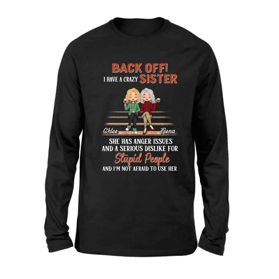 Personalized Best Sister Shirt/Long sleeve/Sweatshirt/Hoodie - Gift Idea For Sister/Sibling - Back Off I Have A Crazy Sister