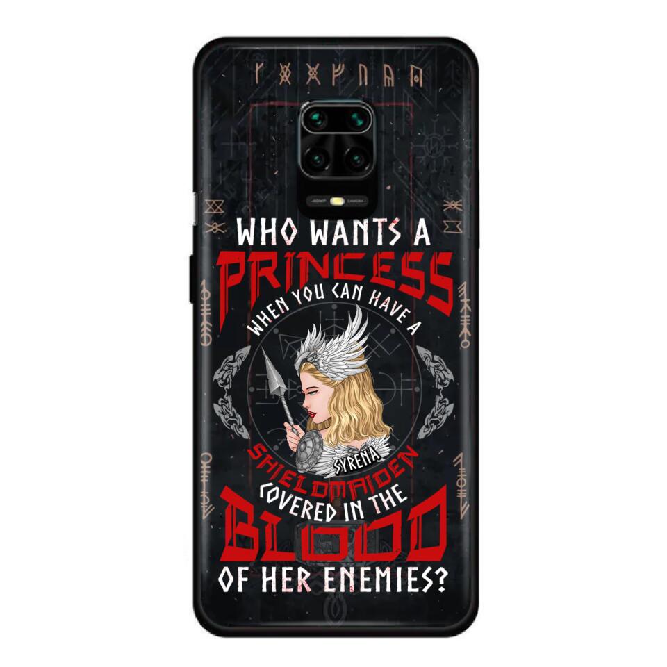 Custom Personalized Shieldmaiden Phone Case - Case For Xiaomi/Oppo/Huawei - Who Wants A Princess When You Can Have A Shieldmaiden Covered In The Blood Of Her Enemies