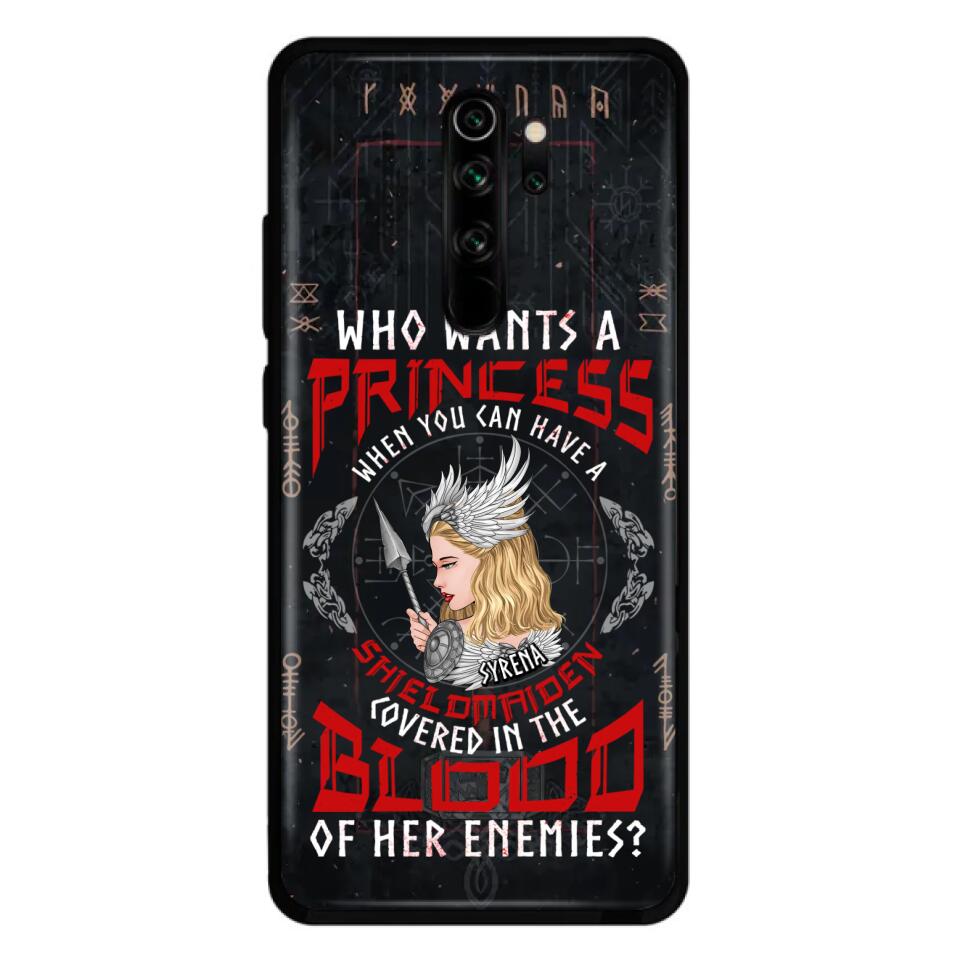 Custom Personalized Shieldmaiden Phone Case - Case For Xiaomi/Oppo/Huawei - Who Wants A Princess When You Can Have A Shieldmaiden Covered In The Blood Of Her Enemies