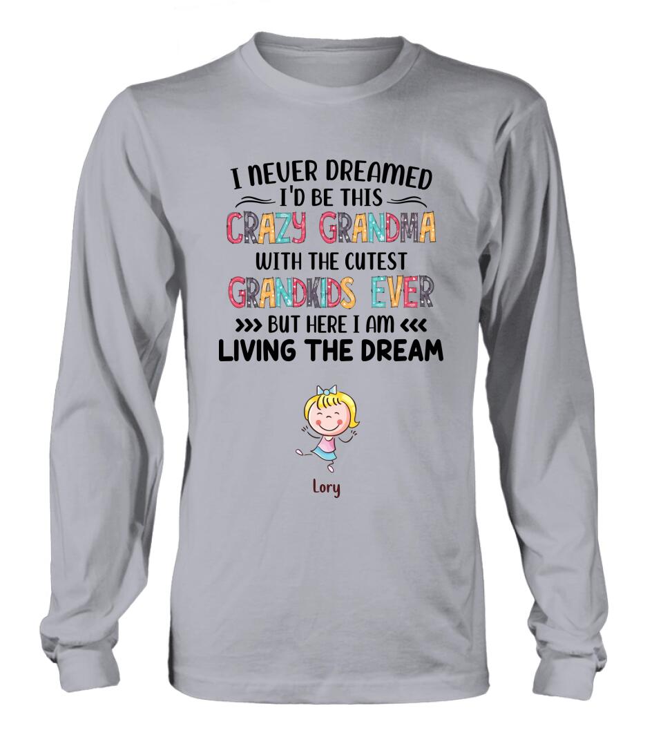 Personalized Grandma T-shirt/Hoodie/Long Sleeve/Sweatshirt - Up to 4 Kids - Mother's Day Gift For Grandma - I Never Dreamed I'd Be This Crazy Grandma With The Cutest Grandkids Ever