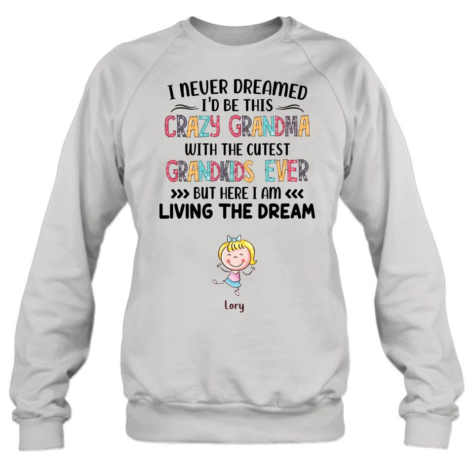 Personalized Grandma T-shirt/Hoodie/Long Sleeve/Sweatshirt - Up to 4 Kids - Mother's Day Gift For Grandma - I Never Dreamed I'd Be This Crazy Grandma With The Cutest Grandkids Ever