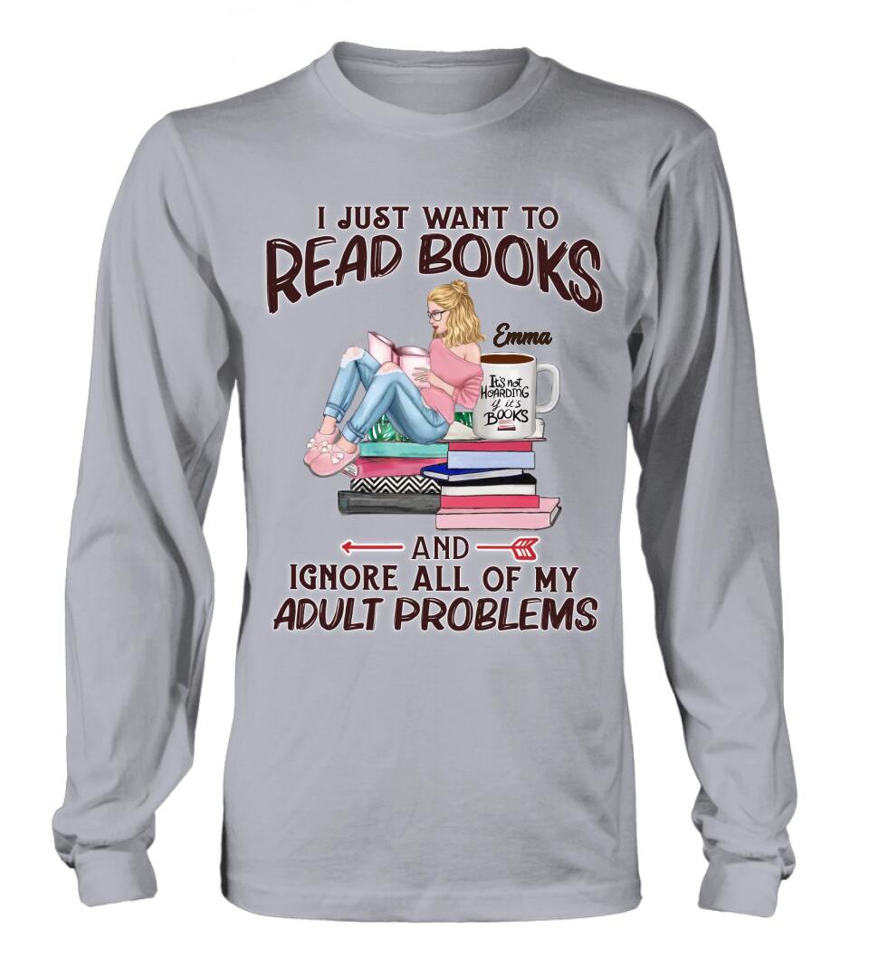 Custom Personalized Reading Book Girl Shirt/Hoodie/Sweatshirt/Long Sleeve - Gift Idea For Book Lovers - I Just Want To Read Books And Ignore All Of My Adult Problems